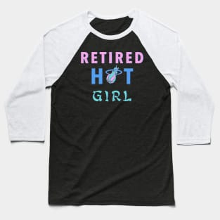 Retired Hot Girl Baseball T-Shirt